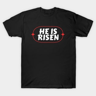 He Is Risen | Christian Saying T-Shirt